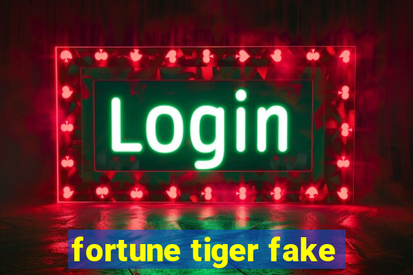 fortune tiger fake